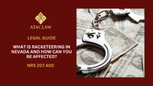 NRS 207.400 | What is Racketeering in Nevada and How Can You Be Affected?