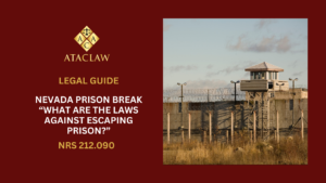 NRS 212.090 | Nevada Prison Break “What Are The Laws Against Escaping Prison?”