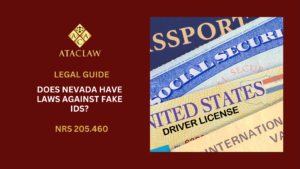 NRS 205.460 | Does Nevada Have Laws Against Fake IDs?