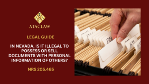 NRS 205.465 | In Nevada, Is It Illegal To Possess or Sell Documents With Personal Information Of Others?