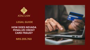 NRS 205.760 | How Does Nevada Penalize Credit Card Fraud?