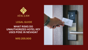 NRS 205.900 | What Risks Do Unauthorized Hotel Key Uses Pose in Nevada?